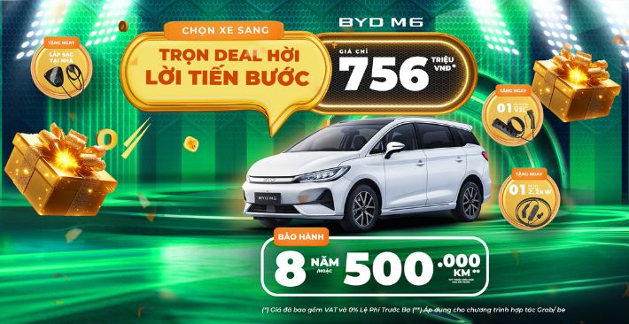 Trọn Deal Hời - Lời Bước Tiến cùng BYD M6